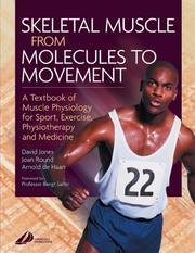 Skeletal muscle from molecules to movement : a textbook of muscle physiotherapy for sport, exercise, physiotherapy and medicine