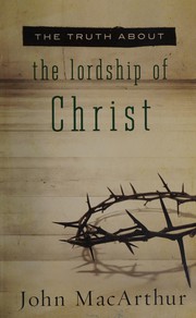 Cover of: The truth about the lordship of Christ