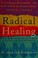 Cover of: Radical healing