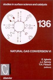 Natural gas conversion VI : proceedings of the 6th Natural Gas Conversion Symposium, June 17-22, 2001, Alaska, USA