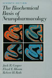 The biochemical basis of neuropharmacology by Jack R. Cooper, Floyd E. Bloom, Robert H. Roth