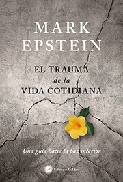 Cover of: El trauma de la vida cotidiana: una guía hacia la paz interior
