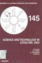 Science and technology in catalysis 2002 : proceedings of the fourth Tokyo Conference on Advanced Catalytic Science and Technology, Tokyo, July 14-19, 2002