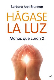 Cover of: Hágase la luz: Manos que curan 2