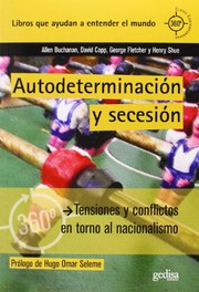 Cover of: Autodeterminación y secesión: Tensiones y conflictos en torno al nacionalismo