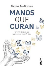 Cover of: Manos que curan: El libro guía de las curaciones espirituales