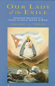 Cover of: Our Lady of the exile: diasporic religion at a Cuban Catholic shrine in Miami