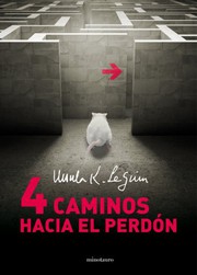 Cover of: Cuatro caminos hacia el perdón by Ursula K. Le Guin, Ana Quijada