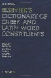 Elsevier's dictionary of Greek and Latin word constituents by Georges Lurquin