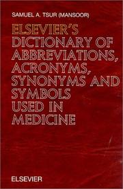Elsevier's Dictionary of Abbreviations, Acronyms, Synonyms and Symbols used in Medicine by Samuel A. Tsur