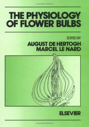 Cover of: The Physiology of flower bulbs by edited by August de Hertogh and Marcel Le Nard.