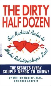 Cover of: The Dirty Half Dozen: Six Radical Rules to Make Relationships Last