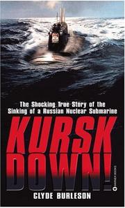 Cover of: Kursk down!: the shocking true story of the sinking of a Russian nuclear submarine