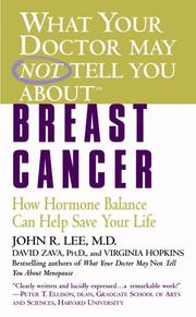 Cover of: What Your Doctor May Not Tell You About(TM): Breast Cancer: How Hormone Balance Can Help Save Your Life (What Your Doctor May Not Tell You About...)