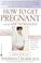 Cover of: How to get pregnant with the new technology