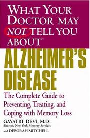 What your doctor may not tell you about Alzheimer's disease : the complete guide to preventing, treating and coping with memory loss