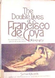 Cover of: The double lives of Francisco de Goya by Samuel Edwards