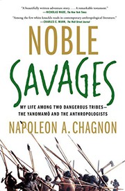 Cover of: Noble Savages: My Life Among Two Dangerous Tribes -- the Yanomamo and the Anthropologists