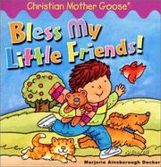 Cover of: Bless My Little Friends! (Christian Mother Goose) by Marjorie Ainsborough Decker