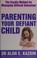 Cover of: Parenting Your Defiant Child