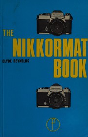 The Nikkormat book for EL and FT2 users by Clyde Reynolds