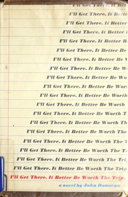 Cover of: I'll get there, it better be worth the trip: a novel.