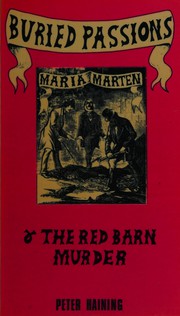 Cover of: Buried passions: Maria Marten and the Red Barn murder.