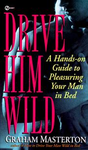 Cover of: Drive Him Wild: A Hands-On Guide to Pleasuring Your Man in Bed