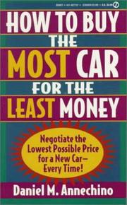 Cover of: How to buy the most car for the least money: negotiate the lowest possible price for a new car every time!