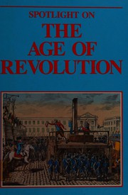 Cover of: Spotlight on the Age of Revolution