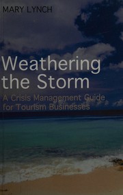 Cover of: Weathering the Storm: A Crisis Management Guide for Tourism Businesses