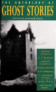 The Anthology of Ghost Stories by Richard Dalby, Robert Aickman, Ambrose Bierce, Charles Dickens, Arthur Conan Doyle, Edgar Allan Poe, Richard  Dalby