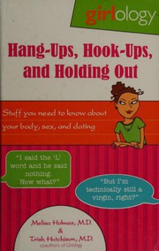 Cover of: Girlology: Hang-ups, hook-ups, and holding out