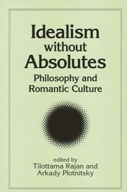 Cover of: Idealism without absolutes: philosophy and romantic culture