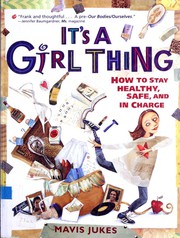 Cover of: It's a girl thing: how to stay healthy, safe, and in charge