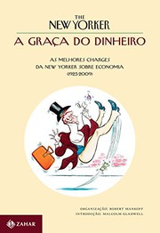 Cover of: Graca do Dinheiro, A: As Melhores Charges da New Yorker Sobre Economia Em 90 Anos