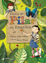 Diário De Pilar Na Amazônia by Flávia Lins e Silva
