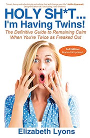 Cover of: Holy Sh*t...I'm Having Twins!: The Definitive Guide to Remaining Calm When You're Twice as Freaked Out