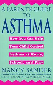 Cover of: A parent's guide to asthma: how you can help your child control asthma at home, school, and play