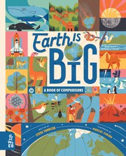 Cover of: Earth Is Big: A Book of Comparisons