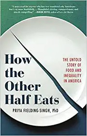 How the Other Half Eats by Priya Fielding-Singh
