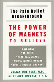 Cover of: Pain Relief Breakthrough: The Power Magnets Relieve Backaches Arthritis Menstrual Cramps Carpal Tunnel Syn