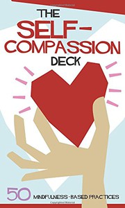 Cover of: The Self-Compassion Deck: 50 Mindfulness-Based Practices