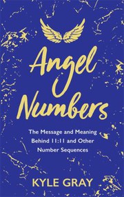 Cover of: Angel Numbers : The Messages and Meaning Behind 11: 11 and Other Number Sequences