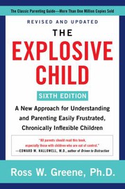 Cover of: Explosive Child [Sixth Edition]: A New Approach for Understanding and Parenting Easily Frustrated, Chronically Inflexible Children