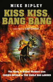 Cover of: Kiss Kiss, Bang Bang: The Boom in British Thrillers from Casino Royale to the Eagle Has Landed