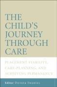 Cover of: The Child's Journey Through Care: Placement Stability, Care Planning, and Achieving Permanency