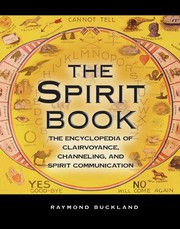 Cover of: The spirit book: the encyclopedia of clairvoyance, channeling, and spirit communication