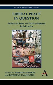 Cover of: Liberal Peace in Question: Politics of State and Market Reform in Sri Lanka