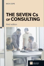 Cover of: The seven Cs of consulting: the definitive guide to the consulting process